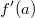f'(a)