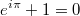 e^{i\pi} + 1 = 0