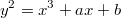 y^2 = x^3 + ax + b