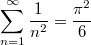 \sum_{n = 1}^{\infty}\frac{1}{n^2}  = \frac{\pi^2}{6}