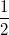\frac{1}{2}