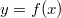 y=f(x)