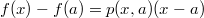 f(x)-f(a)=p(x,a)(x-a)